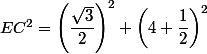 EC^2 = \left(\dfrac{\sqrt{3}}{2}\right)^2 + \left(4+\dfrac{1}{2}\right)^2